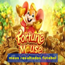 meus resultados futebol